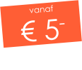 vanaf € 5-