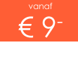 vanaf € 9-