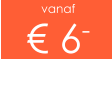 vanaf € 6-