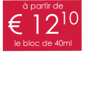 à partir de € 1210 le bloc de 40ml