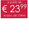 à partir de € 2399 le bloc de 104ml