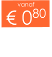 vanaf € 080