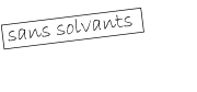 sans solvants