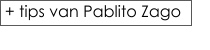+ tips van Pablito Zago